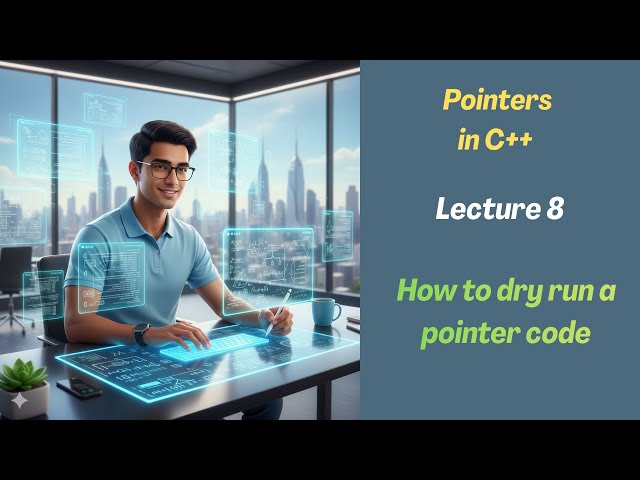 How to Dry Run | Pointers in C++ | Lecture 8