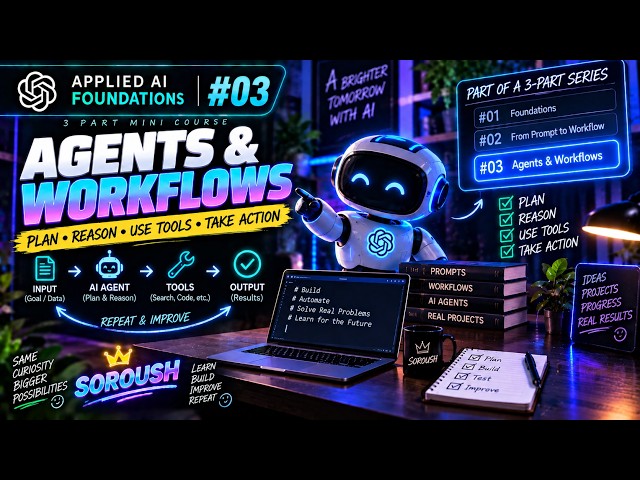🤖 APPLIED AI FOUNDATIONS #03 — AI AGENTS & WORKFLOWS