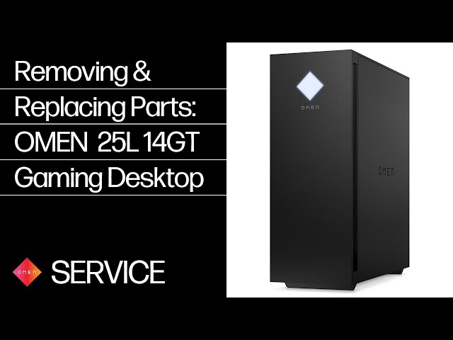 Removing & replacing parts for OMEN by HP 25L 14GT | HP Computer Service