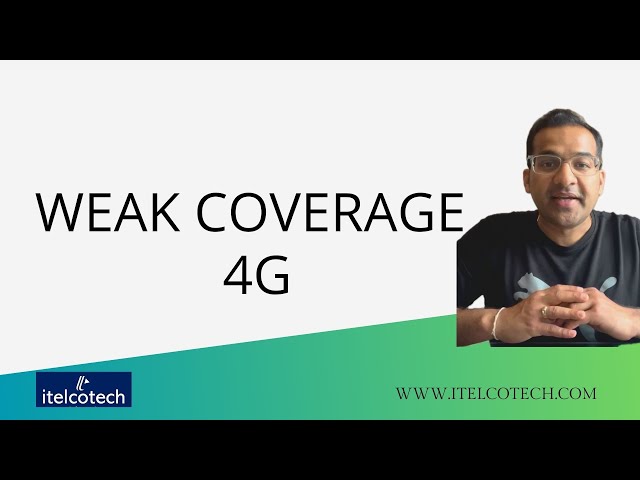 Weak Coverage (Coverage hole) - 4G/5G