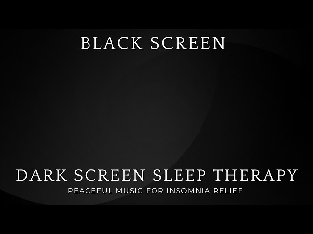 🌙 Dark Screen Sleep Therapy | Peaceful Music for Insomnia Relief 🌙