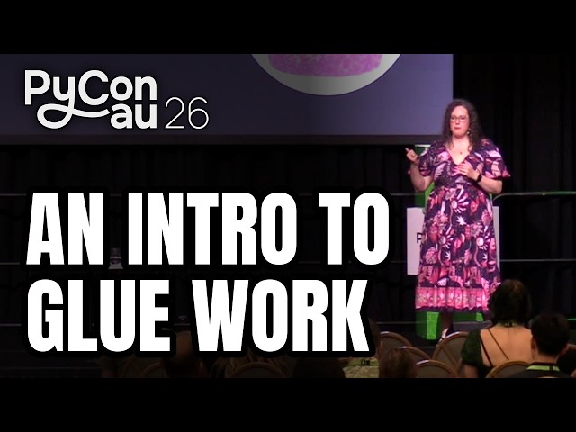 "An Intro to Glue Work" - Jade Edward (PyCon AU 2026)