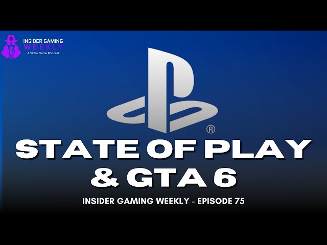 The PlayStation State of Play That Could've Been An Email - Insider Gaming Weekly Episode 75