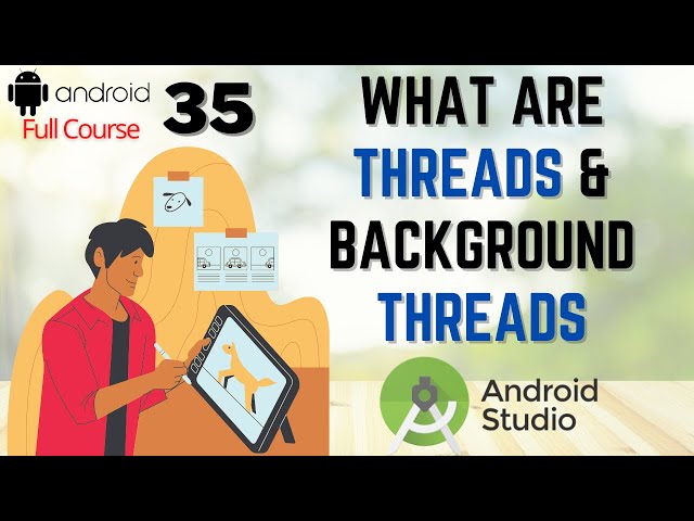 What are Threads in Android Studio | How to use Thread in Android Studio  Full course #35