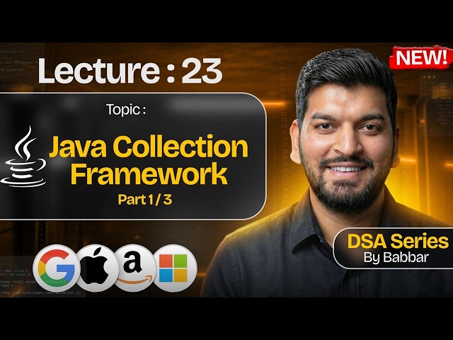 Lecture 23: Java Collection Framework ( Part-1 ) || DSA Series by Babbar