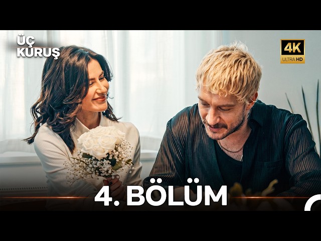 Üç Kuruş 4. Bölüm (4K)