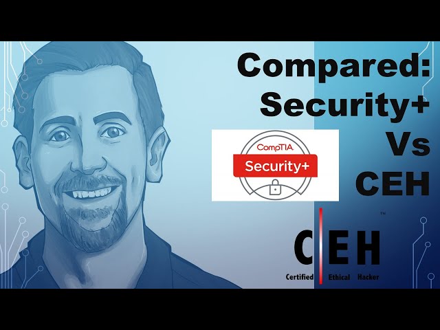 Certification Comparison: CompTIA Security+ vs EC-Council Certified Ethical Hacking (CEH)