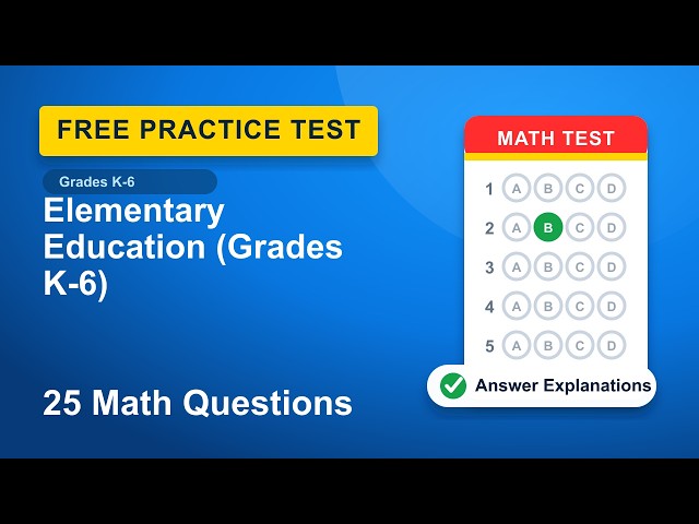 Elementary Education (Grades K-6) Math Practice Test | 25 Free Questions