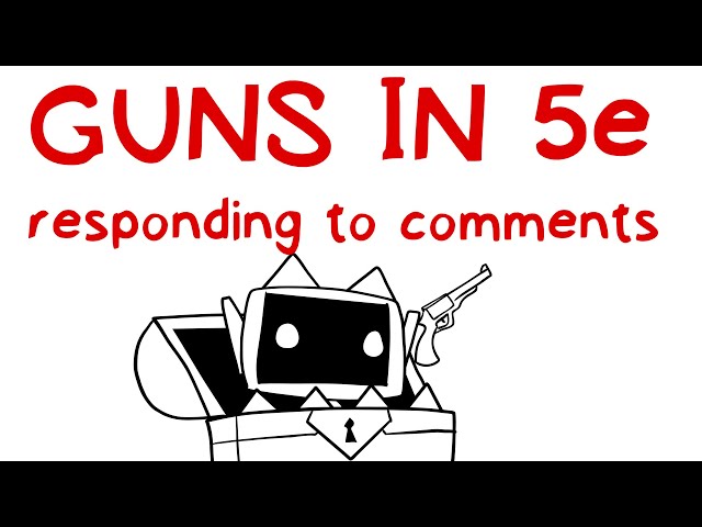 Responding to your comments on my last video about GUNS IN DND