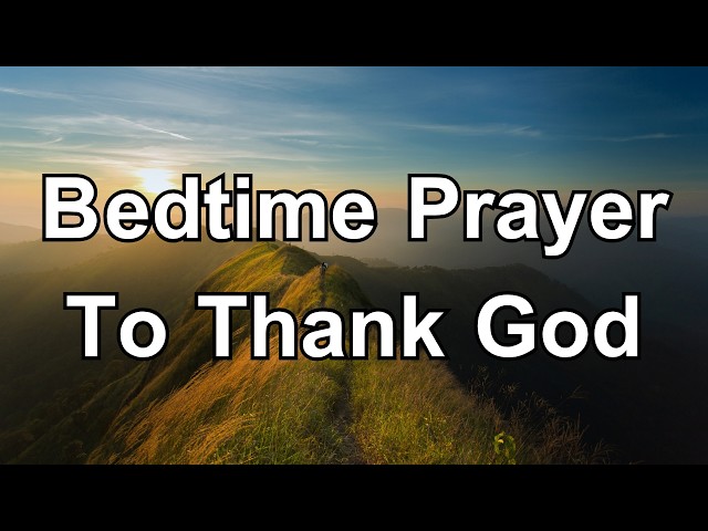 Bedtime Prayer Before sleep | Thanking God for His Goodness and Mercy Today