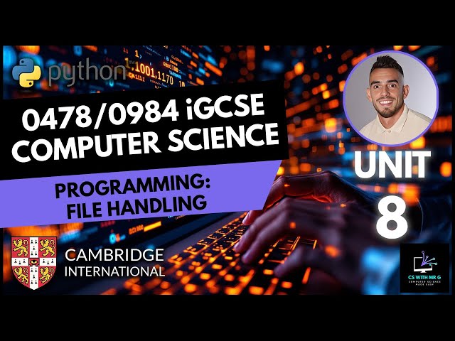 0478/0984 iGCSE Computer Science - Unit 8 Lesson 11: Programming - File Handling: Read Write Text