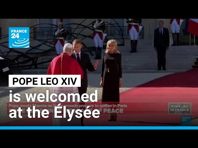 France: Pope Leo XIV welcomed by Macron at the Élysée • FRANCE 24 English