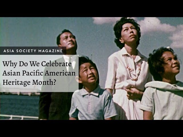Why Do We Celebrate Asian Pacific American Heritage Month?