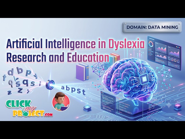Artificial Intelligence in Dyslexia Research and Education | ClickMyProject