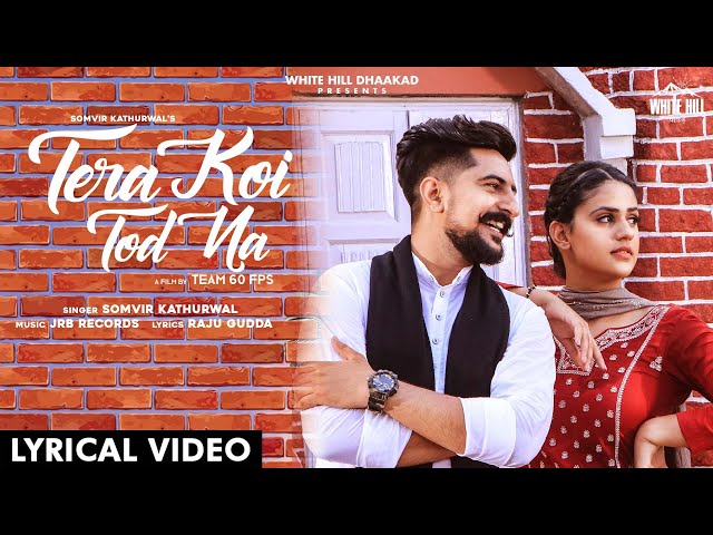Tera Koi Tod Na (Lyrical Video) | Somvir Kathurwal | Pranjal Dahiya, Kay D |  Haryanvi Songs 2020
