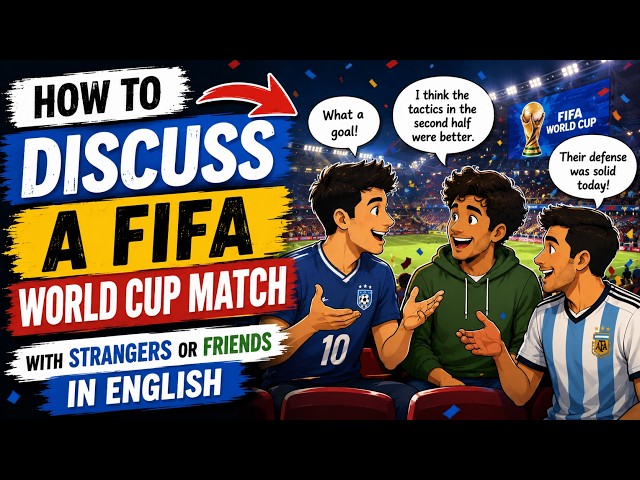How to Discuss a FIFA World Cup Match in English | Football Small Talk Tips