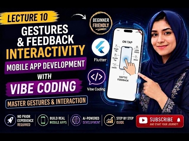 lecture 10|Gestures and Feedback Interactivity |Mobile App Development with Flutter+ Vibe Coding