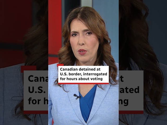 Canadian detained at U.S. border, interrogated for hours about voting