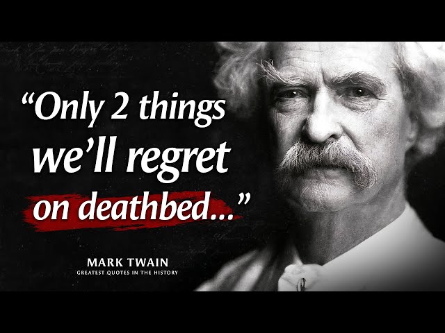 Mark Twain's Life Lessons Men Learn Too Late In Life