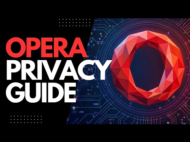 Opera Browser Ultimate Privacy Guide  | Under 3 Minutes