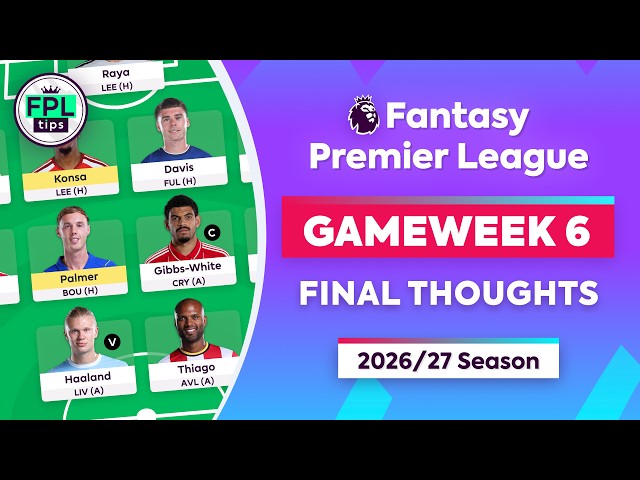 FPL GW6: FINAL THOUGHTS | Gibbs-White Captain? Plus Free Hit Draft | Fantasy Premier League Tips