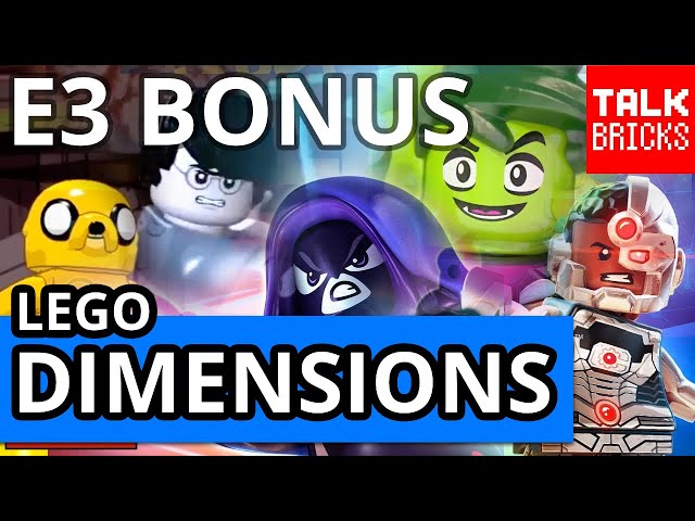 LEGO Dimensions E3 Bonus News! DC All Access! More Teen Titans Go? Cyborg Skin!