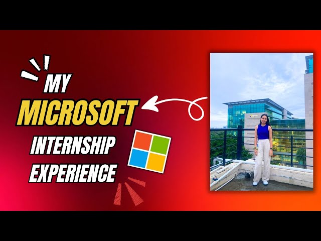My Internship at Microsoft: Things I Wish I Knew Before Joining