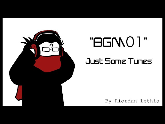 BGM01 - Just Some Tunes (Riordan Lethia)