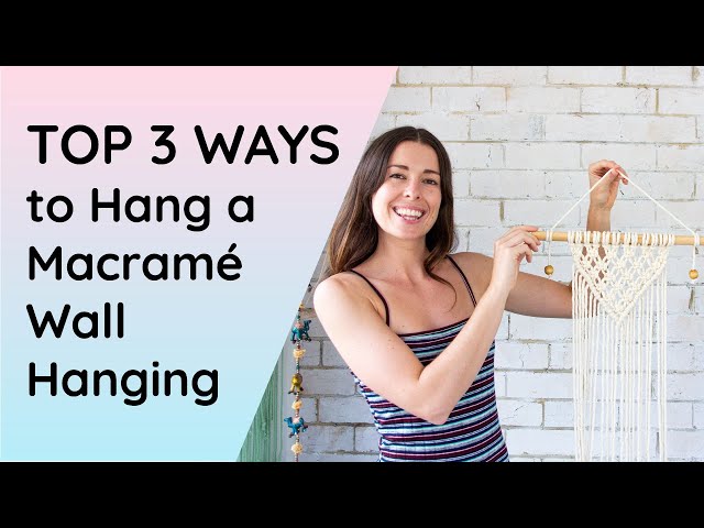 3 Ways to Hang Macrame | How to Tie String to a Wall Hanging