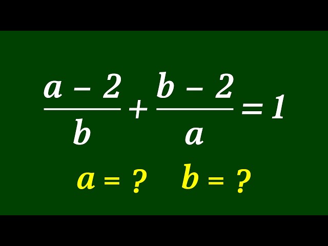 A Nice Algebra Problem | Math Olympiad (a , b) = ?