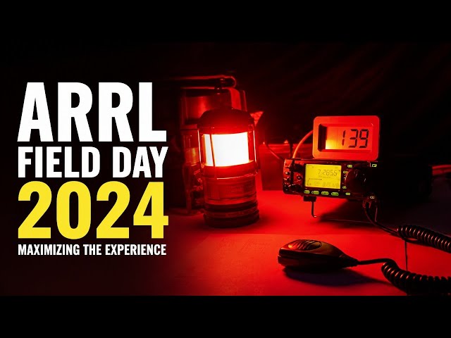 ARRL Field Day 2024 - Maximizing the Experience