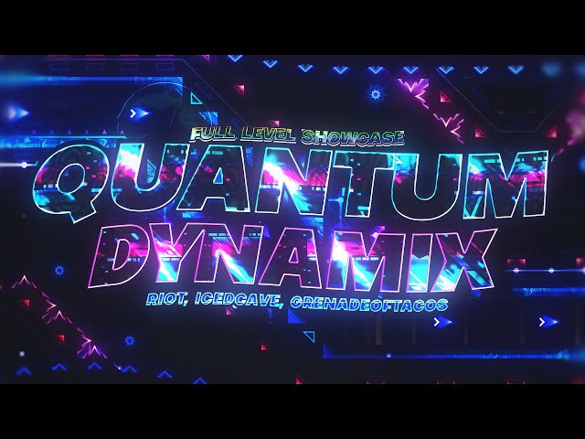 Quantum Dynamix (By Riot, Icedcave, and GrenadeofTacos) Full Level Showcase | Geometry Dash