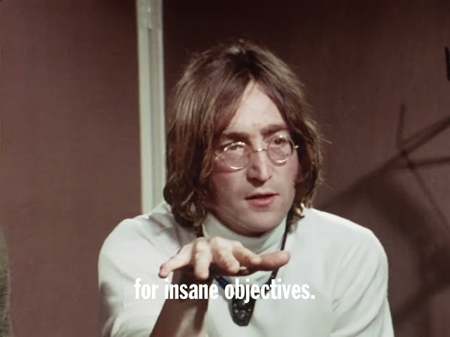 "Our society is run by insane people for insane objectives." John Lennon, 6 June 1968.