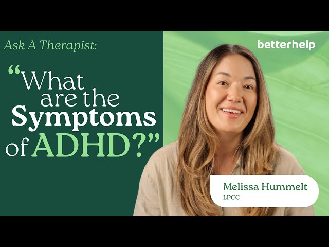 Ask A Therapist: ADHD Symptoms Explained | BetterHelp