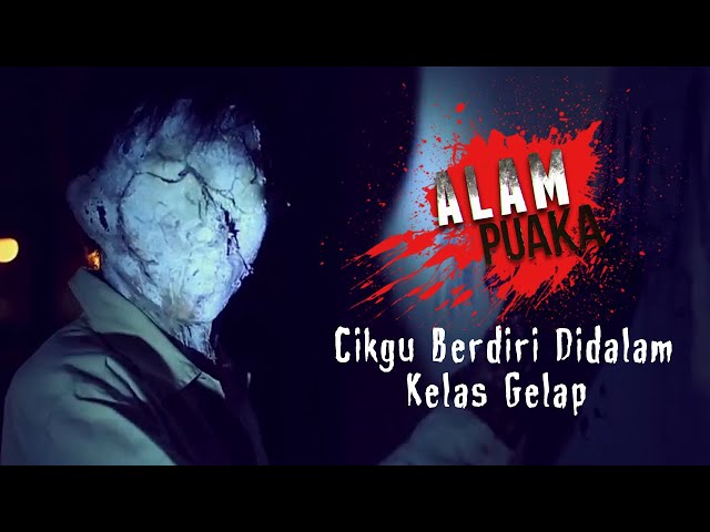 Alam Puaka: Cikgu Berdiri Didalam Kelas Gelap