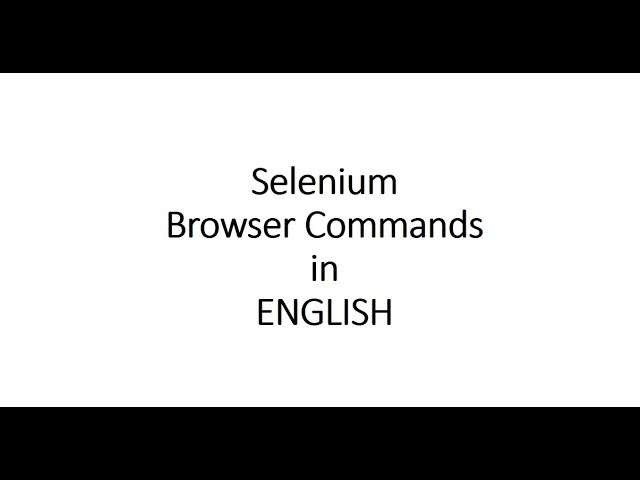 Selenium Browser Commands in ENGLISH (difference b/w close() and quit())