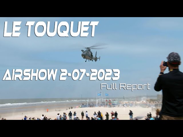 Le Touquet Airshow LE TOUQUET-PARIS-PLAGE Meeting Aérien 02/07/2023 Full report  4Kᵁᴴᴰ