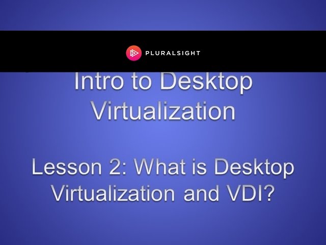 What is Desktop Virtualization and VDI?