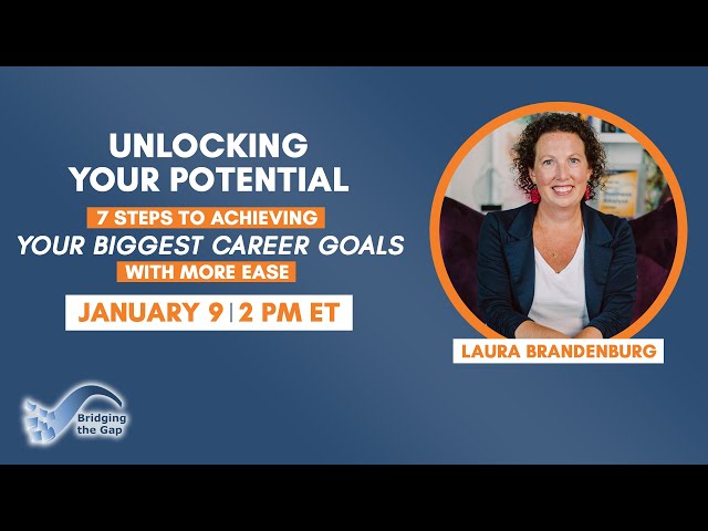 Unlocking Your Potential: 7 Steps to Achieving Your Biggest Career Goals with More Ease