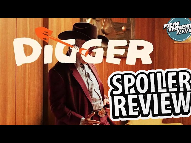 DIGGER SPOILER REVIEW | Film Threat