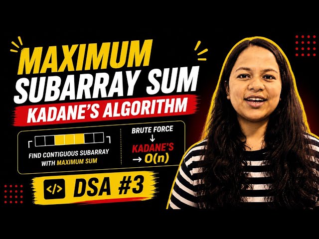 Lecture 3 | Maximum Subarray Sum in hindi | Kadane’s Algorithm | Brute force to optimal