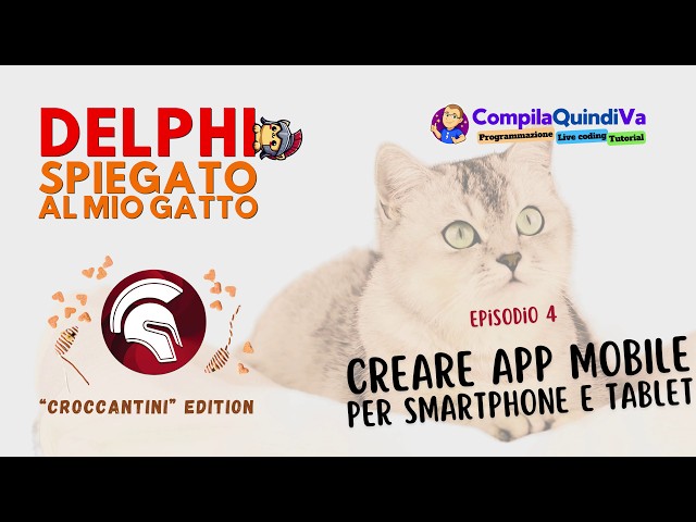CREATE MOBILE APPS FOR SMARTPHONE AND TABLETS - Delphi explained to my cat - Episode 004