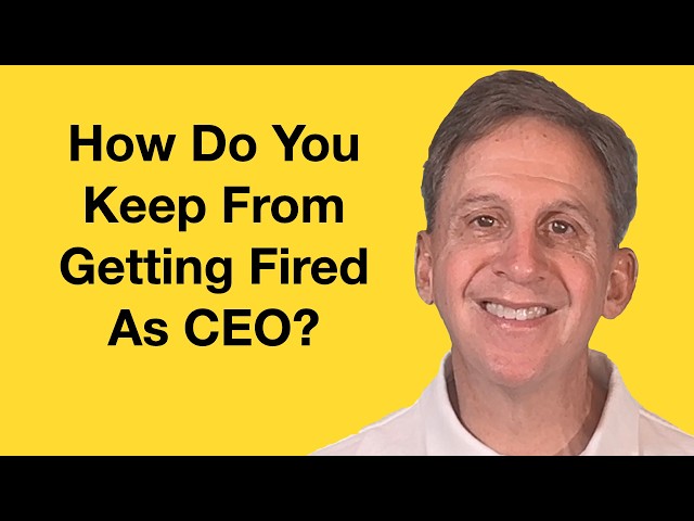 How Do I Keep From Getting Fired As A CEO