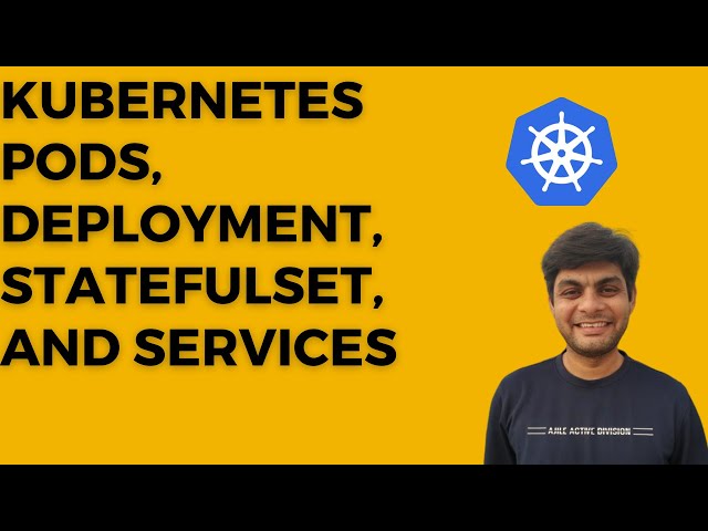 Deep Dive into Kubernetes Objects Pods, Deployment, StatefulSet, and Services
