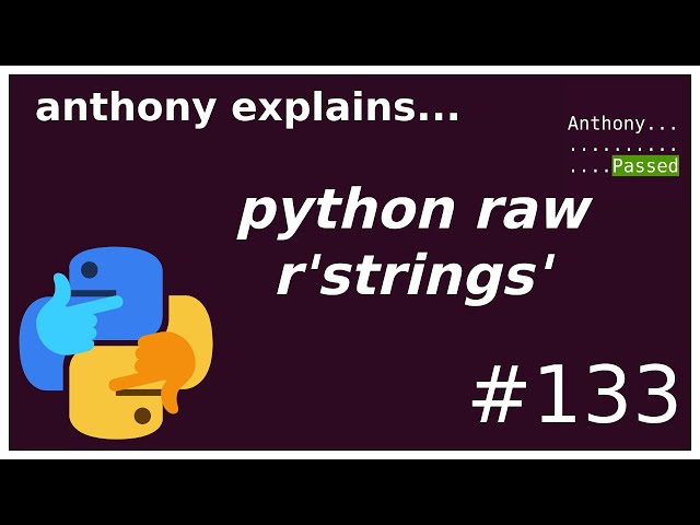 python: raw (NOT REGEX) r'strings' (beginner - intermediate) anthony explains #133
