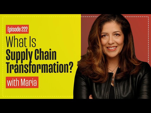 What IS Supply Chain Transformation with Maria Villablanca