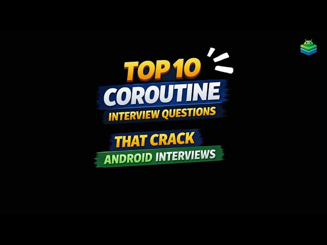 Top 10 Coroutine Interview Questions That Crack Android Interviews | DroidStack #androiddevelopment