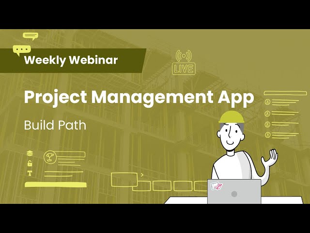 AppSheet Project Management App - Build Path | Weekly Webinar