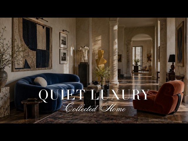 8 Design Principles for Quiet Luxury Collected Home