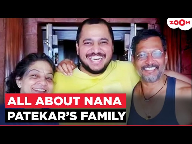 Who Are Nana Patekar’s Family Members? All About Wife Neelkanti & Son Malhar